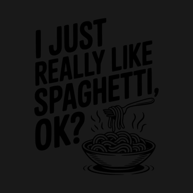 I Just Really Like Spaghetti Ok? by Frank Ring