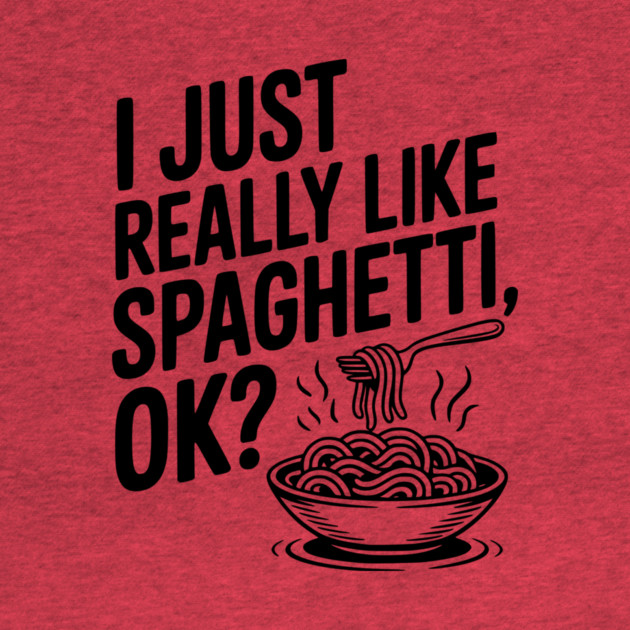 I Just Really Like Spaghetti Ok? by Frank Ring