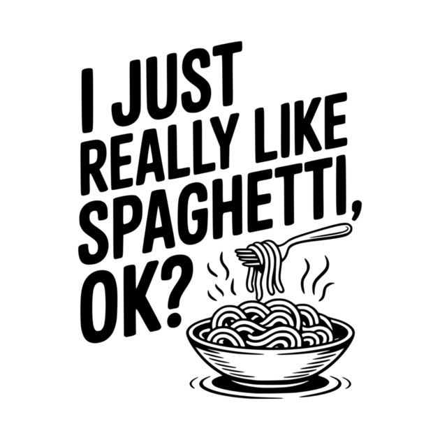 I Just Really Like Spaghetti Ok? by Frank Ring