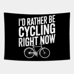 I’d Rather Be Cycling Right Now Tapestry