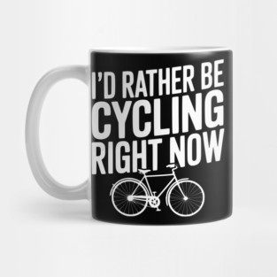 I’d Rather Be Cycling Right Now Mug