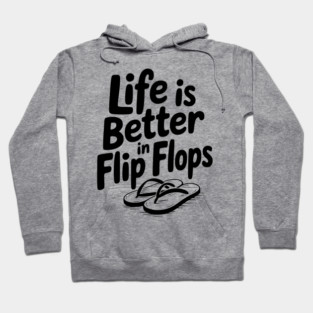 Life is Better in Flip Flops Hoodie