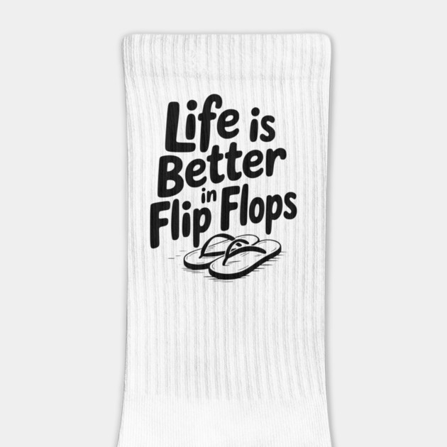 Life is Better in Flip Flops by Frank Ring