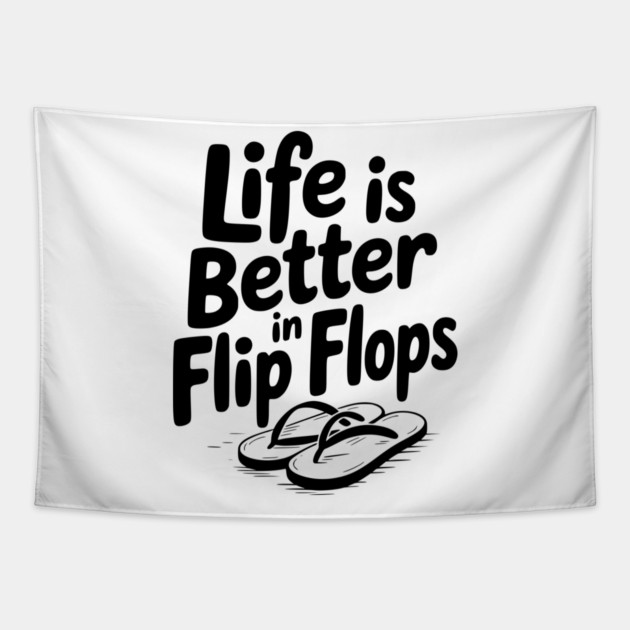 Life is Better in Flip Flops Tapestry by Frank Ring