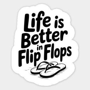 Life is Better in Flip Flops Sticker