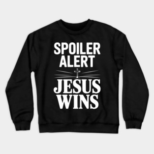 Spoiler Alert Jesus Wins Crewneck Sweatshirt