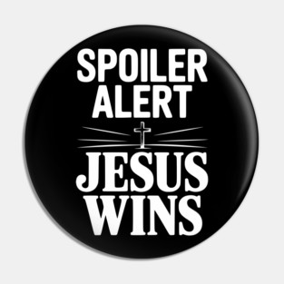 Spoiler Alert Jesus Wins Pin