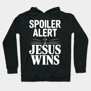 Spoiler Alert Jesus Wins Hoodie