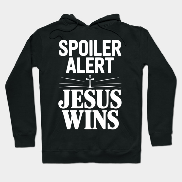 Spoiler Alert Jesus Wins Hoodie by Frank Ring
