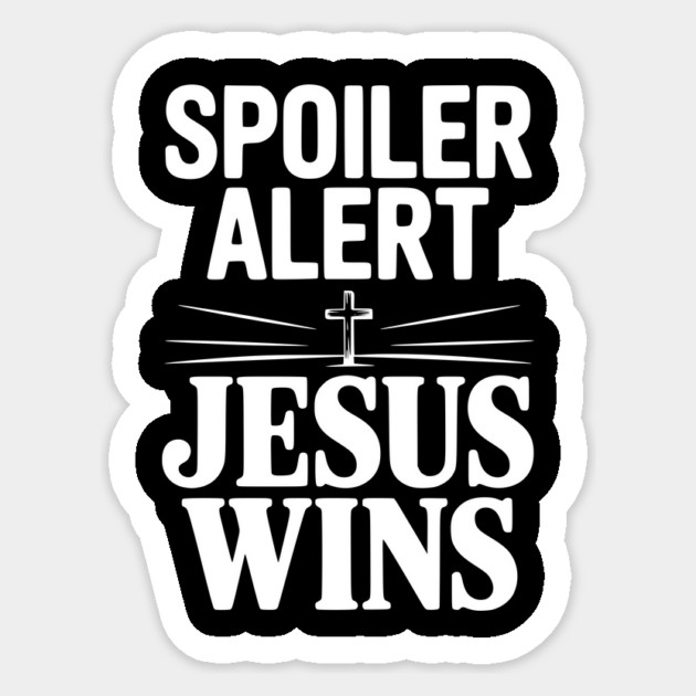Spoiler Alert Jesus Wins Sticker by Frank Ring