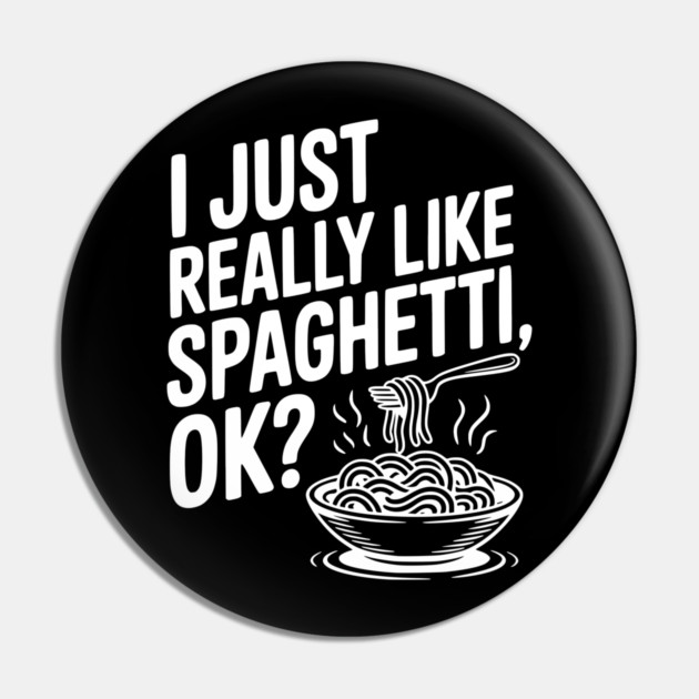 I Just Really Like Spaghetti Ok? Pin by Frank Ring