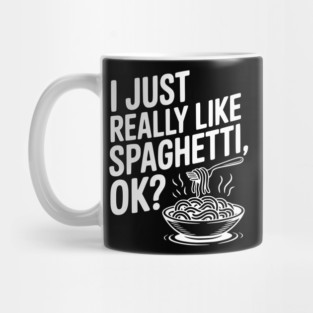 I Just Really Like Spaghetti Ok? Mug