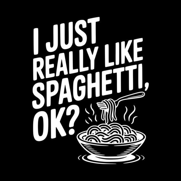 I Just Really Like Spaghetti Ok? by Frank Ring