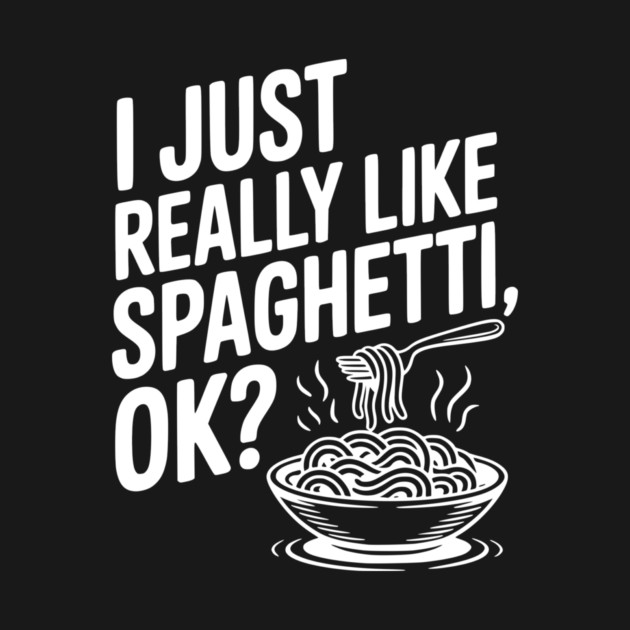 I Just Really Like Spaghetti Ok? by Frank Ring