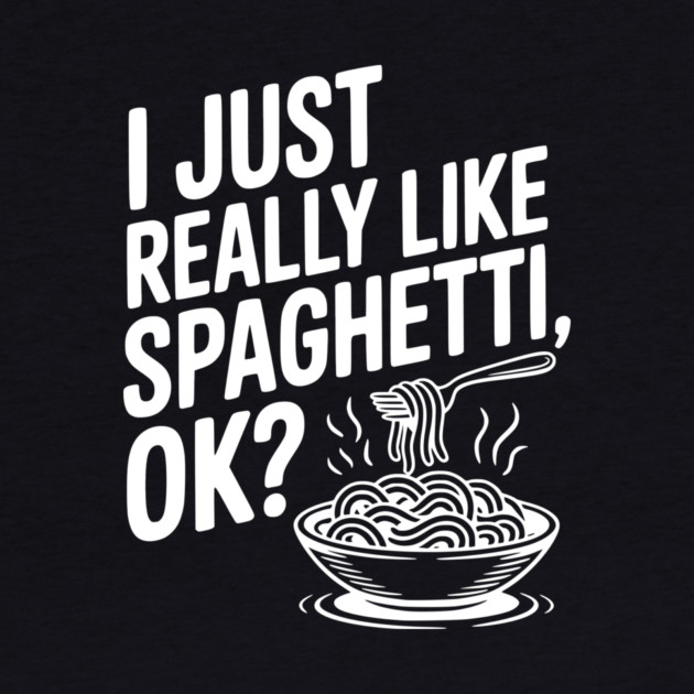 I Just Really Like Spaghetti Ok? by Frank Ring