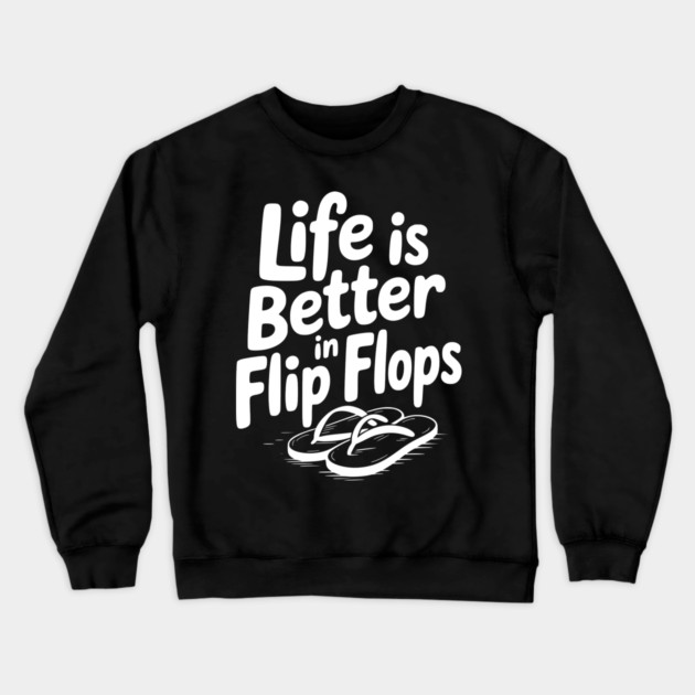 Life is Better in Flip Flops Crewneck Sweatshirt by Frank Ring