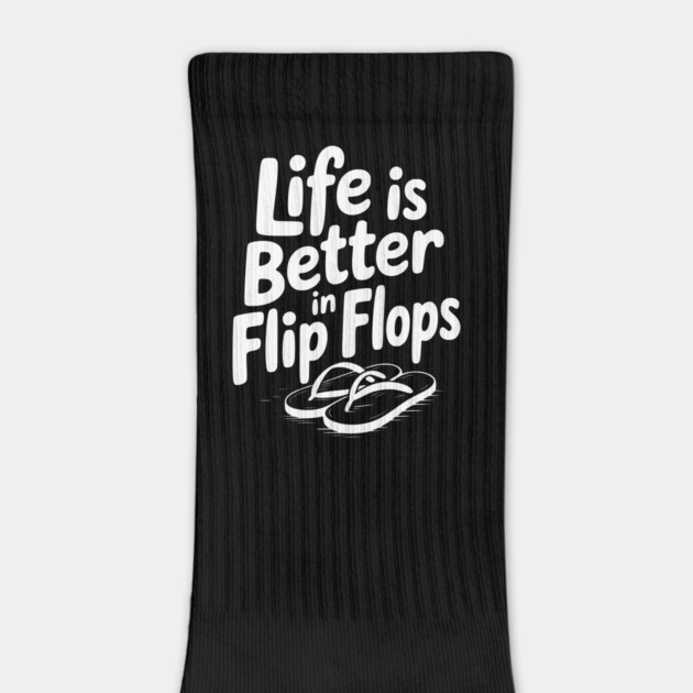 Life is Better in Flip Flops by Frank Ring