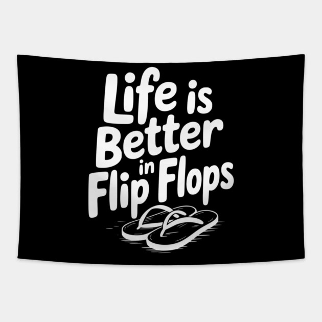 Life is Better in Flip Flops Tapestry by Frank Ring