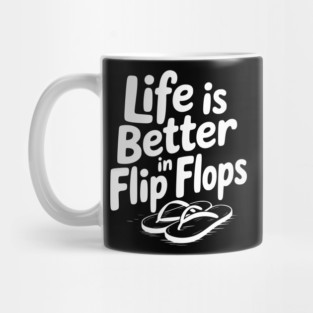 Life is Better in Flip Flops Mug
