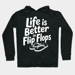 Life is Better in Flip Flops Hoodie
