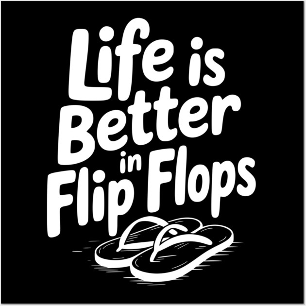 Life is Better in Flip Flops Wall Art by Frank Ring