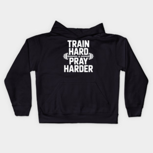 Train Hard Pray Harder Kids Hoodie