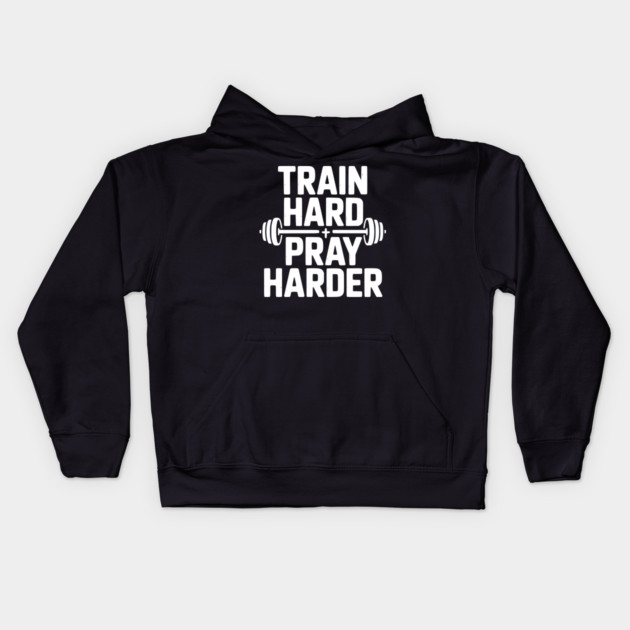 Train Hard Pray Harder Kids Hoodie by Frank Ring