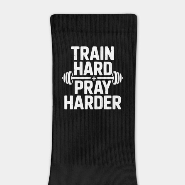 Train Hard Pray Harder by Frank Ring