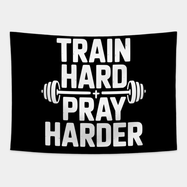 Train Hard Pray Harder Tapestry by Frank Ring