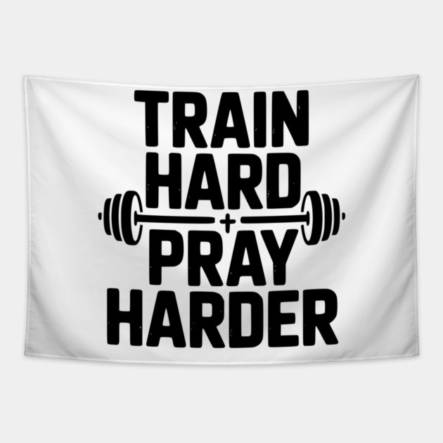 Train Hard Pray Harder Tapestry by Frank Ring