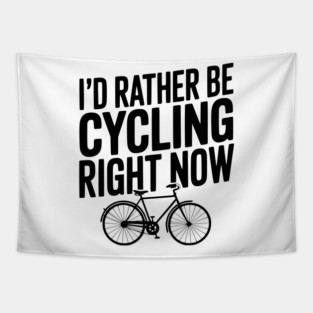 I’d Rather Be Cycling Right Now Tapestry