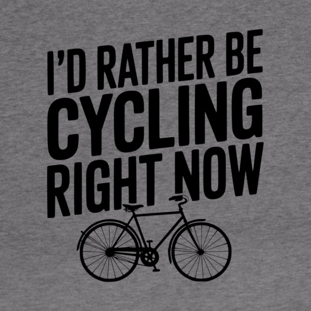 I’d Rather Be Cycling Right Now by Frank Ring
