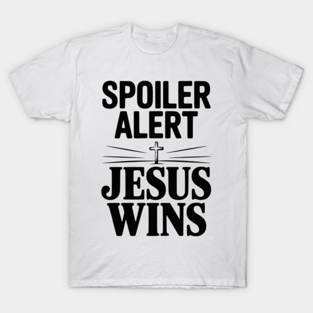 Spoiler Alert Jesus Wins T-Shirt by Frank Ring