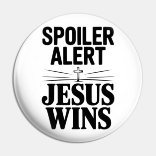 Spoiler Alert Jesus Wins Pin