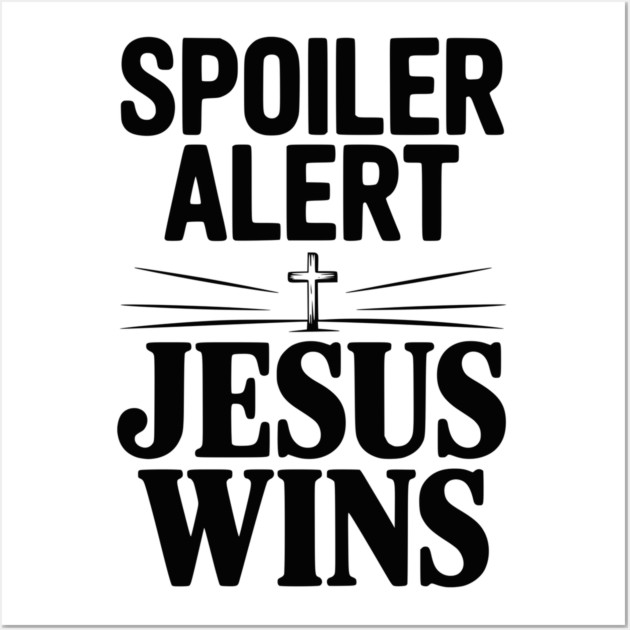 Spoiler Alert Jesus Wins Wall Art by Frank Ring