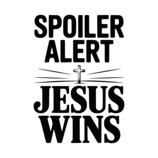 Spoiler Alert Jesus Wins T-Shirt