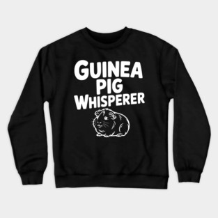 Guinea Pig Whisperer Crewneck Sweatshirt