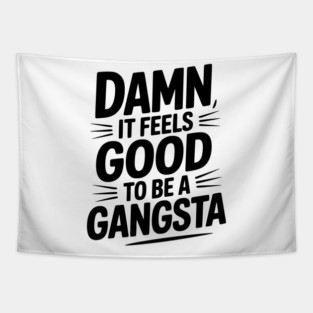 Damn It Feels Good to be a Gangsta Tapestry
