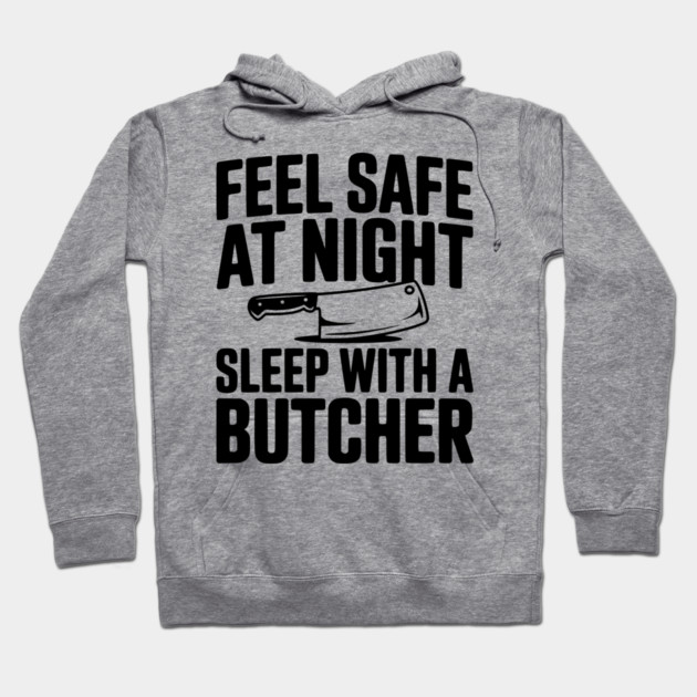 Feel Safe at Night Sleep with a Butcher Hoodie by Frank Ring