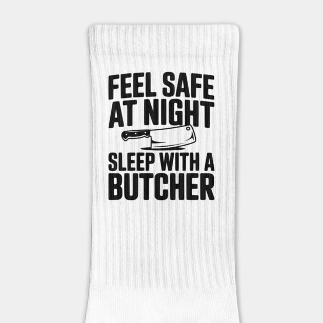 Feel Safe at Night Sleep with a Butcher by Frank Ring