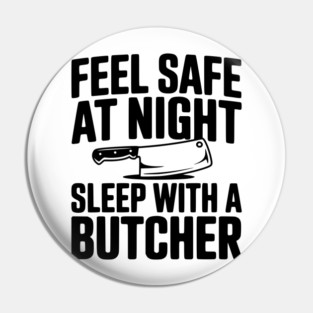 Feel Safe at Night Sleep with a Butcher Pin