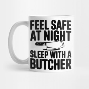 Feel Safe at Night Sleep with a Butcher Mug
