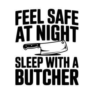 Feel Safe at Night Sleep with a Butcher T-Shirt