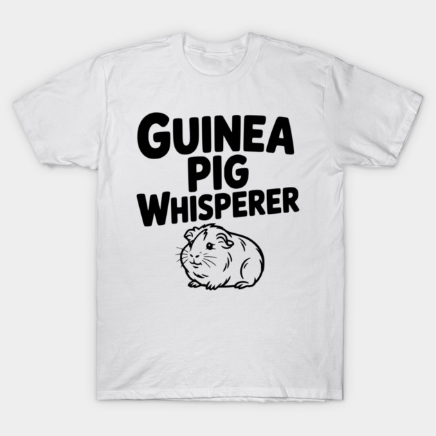 Guinea Pig Whisperer T-Shirt by Frank Ring