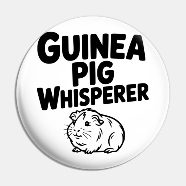 Guinea Pig Whisperer Pin by Frank Ring