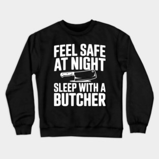 Feel Safe at Night Sleep with a Butcher Crewneck Sweatshirt