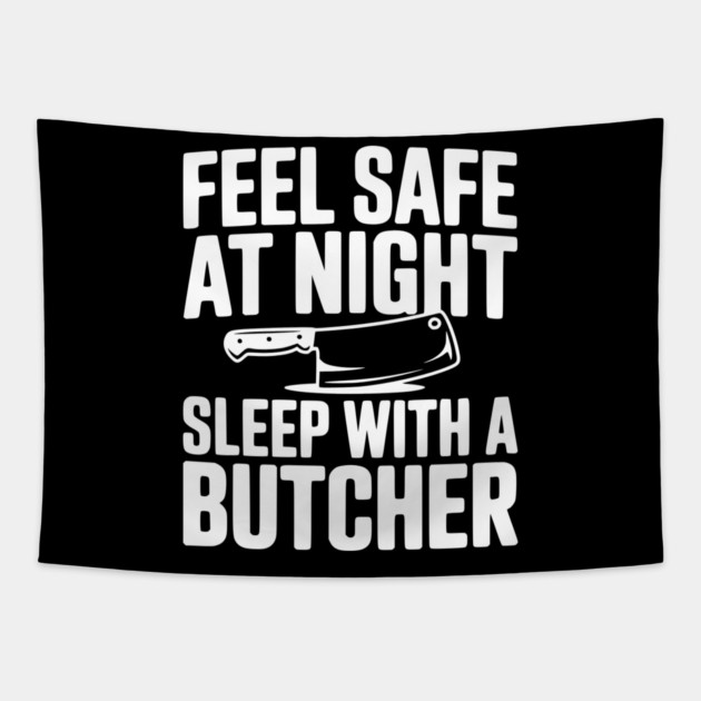 Feel Safe at Night Sleep with a Butcher Tapestry by Frank Ring