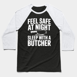Feel Safe at Night Sleep with a Butcher Baseball T-Shirt