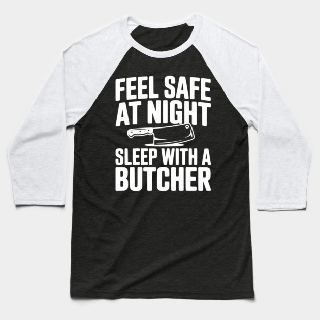 Feel Safe at Night Sleep with a Butcher Baseball T-Shirt by Frank Ring