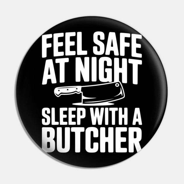Feel Safe at Night Sleep with a Butcher Pin by Frank Ring